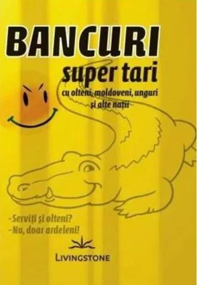 Bancuri super tari cu olteni, moldoveni, unguri și alte nații