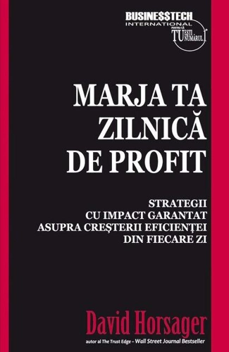 Marja ta zilnică de profit. Strategii cu impact garantat asupra creșterii eficienței din fiecare zi