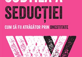 Arta subtilă a seducției. Cum să fii atrăgător prin onestitate