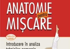 Anatomie pentru mișcare (Vol. 1)