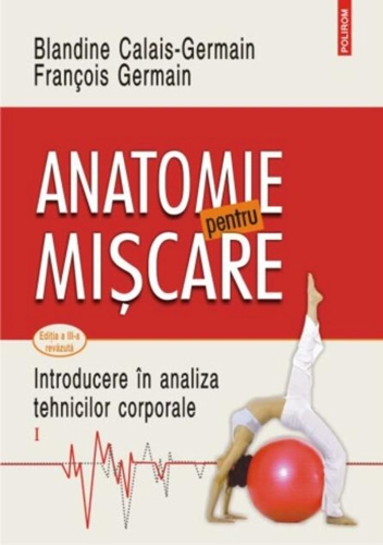 Anatomie pentru mișcare (Vol. 1)