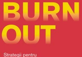 Burnout. Strategii pentru prevenirea epuizării profesionale