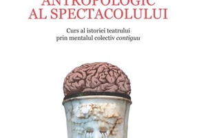 Configurarea reflexului antropologic al spectacolului. Curs al istoriei teatrului prin mentalul colectiv contiguu