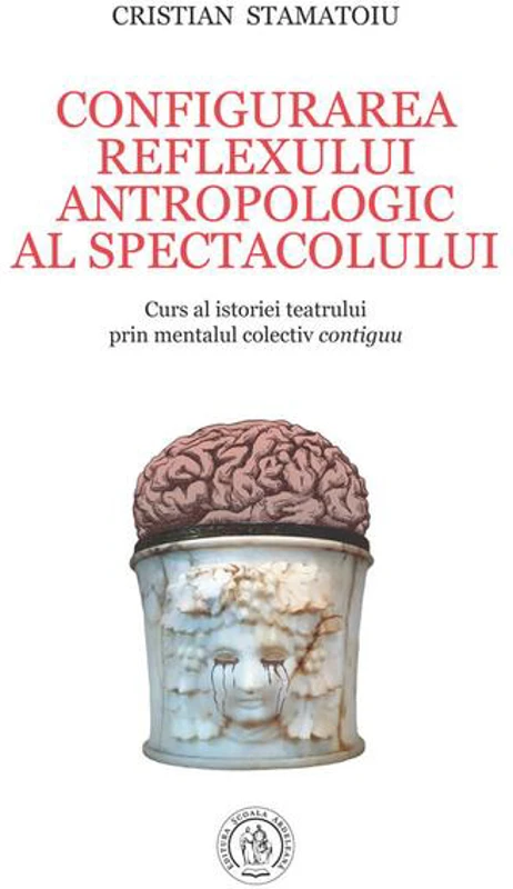 Configurarea reflexului antropologic al spectacolului. Curs al istoriei teatrului prin mentalul colectiv contiguu