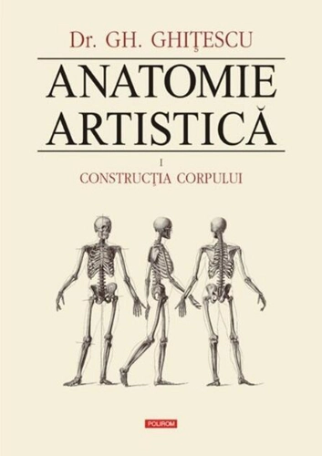 Construcţia corpului. Anatomie artistică (Vol. 1)