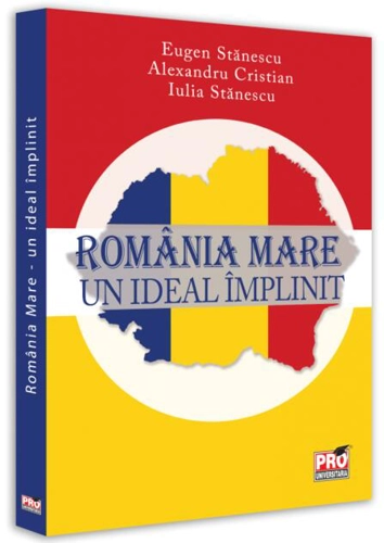 România Mare - un ideal împlinit