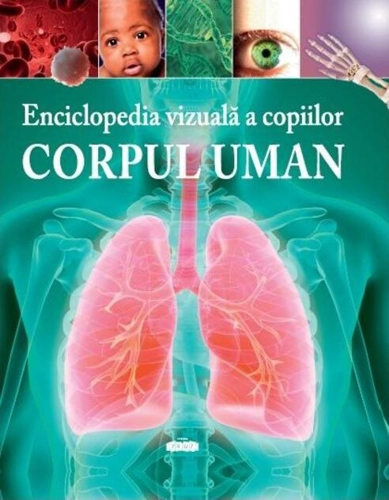 Enciclopedia vizuală a copiilor - Corpul uman