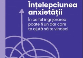 Înțelepciunea anxietății