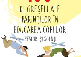 100 de greșeli ale părinților în educarea copiilor