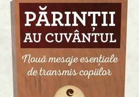 Părinții au cuvântul. Nouă mesaje esențiale de transmis copiilor