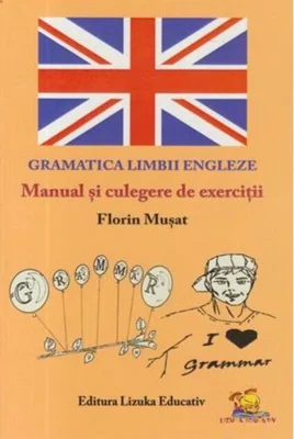 Gramatica Limbii Engleze - Manual și culegere de exerciții