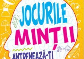 Jocurile minții. Antrenează-ți creierul! 4 ani+