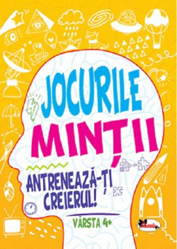 Jocurile minții. Antrenează-ți creierul! 4 ani+