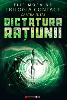 Dictatura rațiunii. Trilogia Contact. Cartea întâi