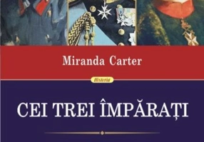 Cei trei împărați. Trei veri, trei imperii și drumul către Primul Război Mondial
