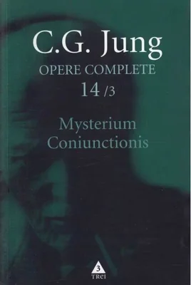 Mysterium Coniunctionis. Cercetări asupra separării şi unirii contrastelor sufleteşti în alchimie. Volum suplimentar. Aurora consurgens (Vol. 14/3)
