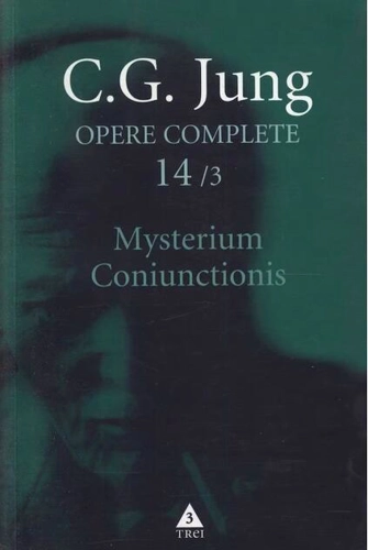 Mysterium Coniunctionis. Cercetări asupra separării şi unirii contrastelor sufleteşti în alchimie. Volum suplimentar. Aurora consurgens (Vol. 14/3)