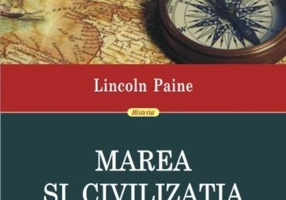 Marea şi civilizaţia. O istorie maritimă a lumii