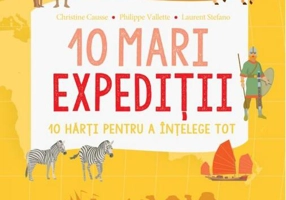 10 mari expediții. 10 hărți pentru a înțelege tot