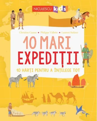 10 mari expediții. 10 hărți pentru a înțelege tot