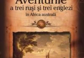 Aventurile a trei ruşi şi trei englezi în Africa australă