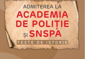 Admiterea la Academia de Politie și SNSPA. Teste de istorie