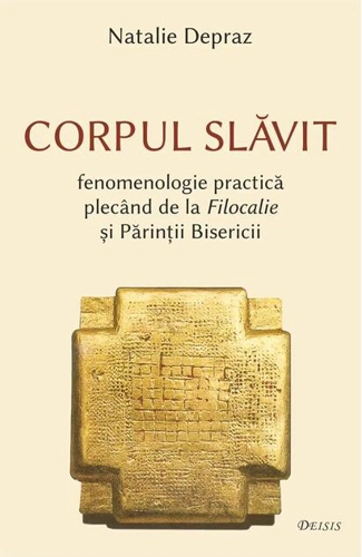 Corpul slăvit – fenomenologie practică plecând de la Filocalie și Părinții Bisericii