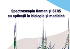 Spectroscopia Raman şi SERS cu aplicaţii în biologie şi medicină