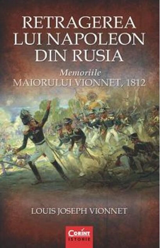 Retragerea lui Napoleon din Rusia. Memoriile Maiorului Vionnet, 1812