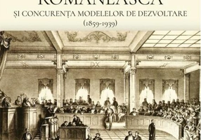 Societatea românească și concurența modelelor de dezvoltare (1859-1939)