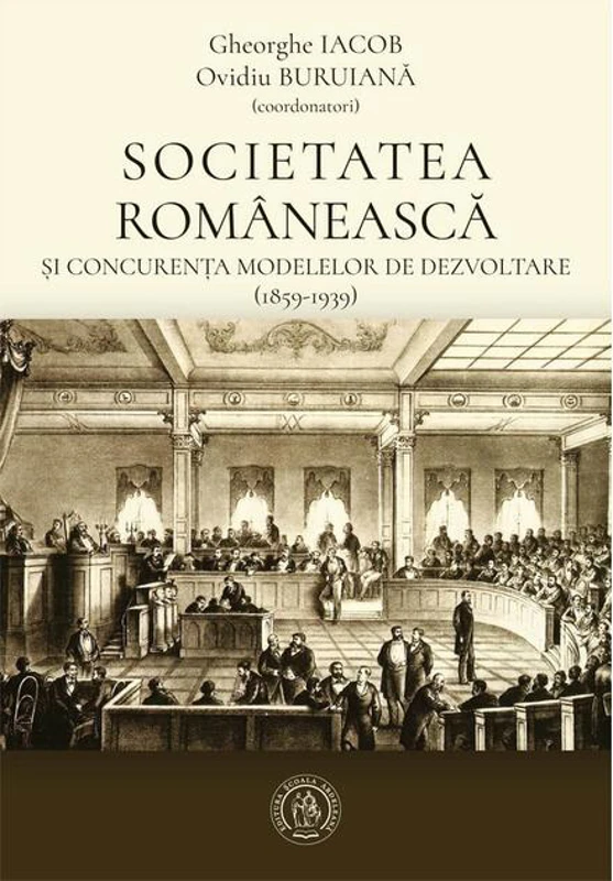 Societatea românească și concurența modelelor de dezvoltare (1859-1939)