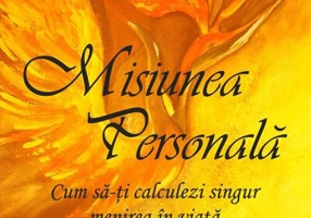 Misiunea personală. Cum să-ți calculezi singur menirea în viață
