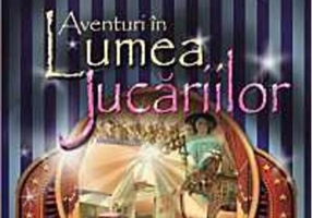 Aventuri în Lumea jucăriilor