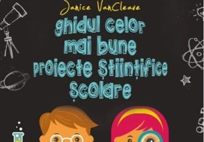 Ghidul celor mai bune proiecte științifice școlare