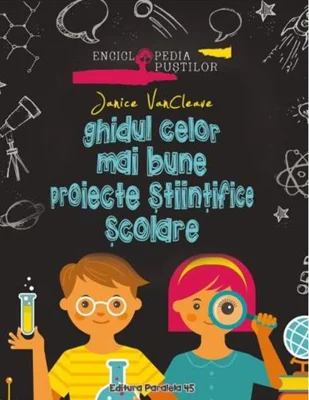 Ghidul celor mai bune proiecte științifice școlare