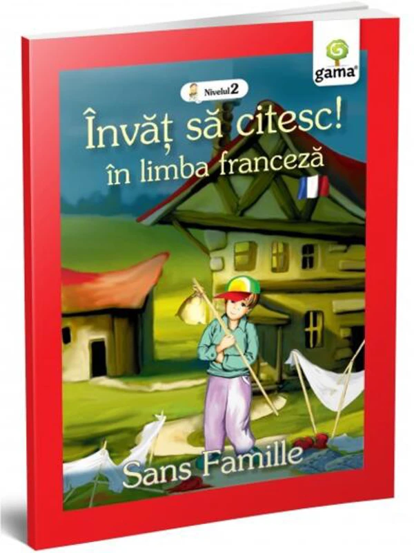 Singur pe lume. Sans Famille. Învăț să citesc. Limba franceză, nivelul 2 (7+ ani)