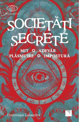 Societăți secrete. Mit, Adevăr, Plăsmuire, Impostură