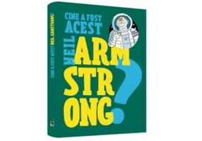 Cine a fost acest... Neil Armstrong