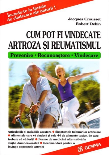 Cum pot fi vindecate artroza și reumatismul