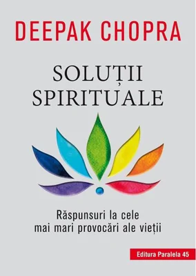 Soluții spirituale. Răspunsuri la cele mai mari provocări ale vieții