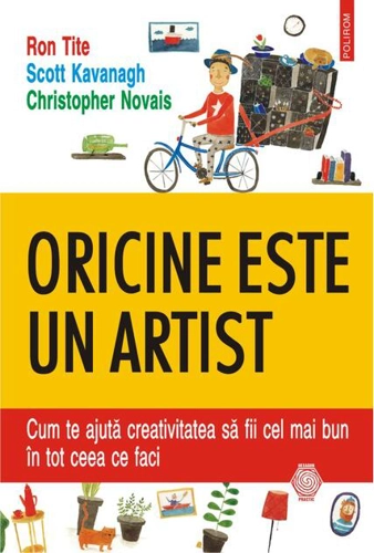 Oricine este un artist. Cum te ajută creativitatea să fii cel mai bun în tot ceea ce faci