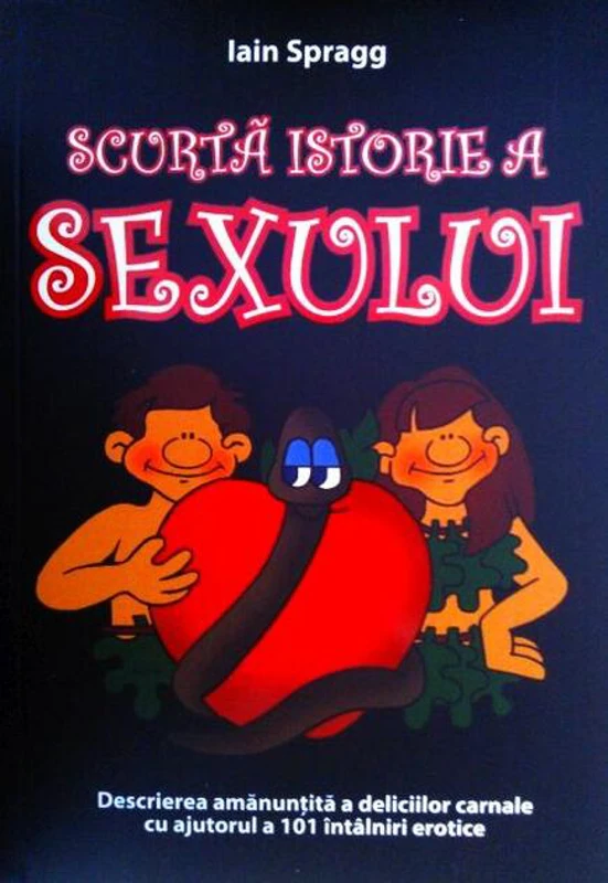 Scurtă istorie a sexului. Descrierea amanunțită a deliciilor carnale cu ajutorul a 101 întâlniri erotice