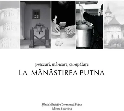 Prescuri, mâncare, cumpătare la Mânăstirea Putna