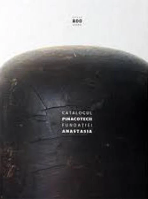 Catalogul Pinacotecii Fundaţiei Anastasia. Album de colecţie