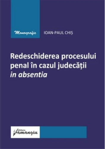 Redeschiderea procesului penal în cazul judecății in absentia