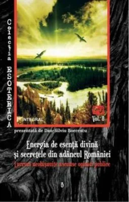 Energia de esență divină și secretele din adâncul României. Lucruri neobișnuite ascunse opiniei publice