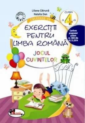 Culegere de exerciții pentru limba română Jocul cuvintelor Clasa a IV-a