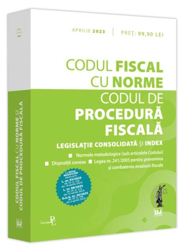 Codul fiscal cu Norme și Codul de procedură fiscală: aprilie 2023