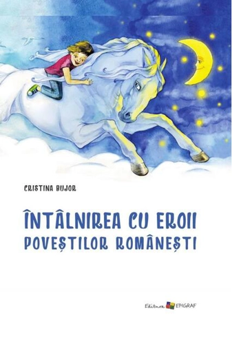 Întâlnirea cu eroii poveştilor româneşti