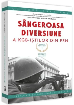 Crimele Revoluției - Sângeroasa Diversiune a KGB-iștilor din FSN